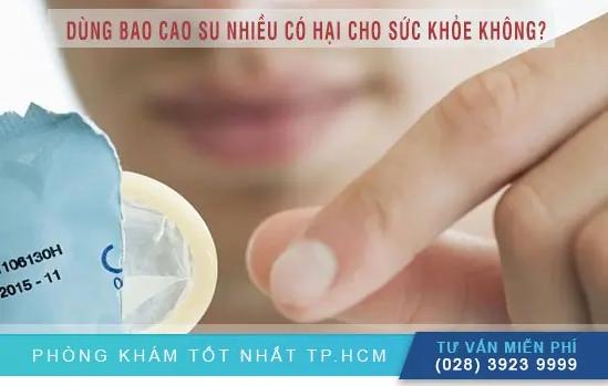 Dùng Bao Cao Su Nhiều Có Gây Hại Cho Sức Khỏe Không?